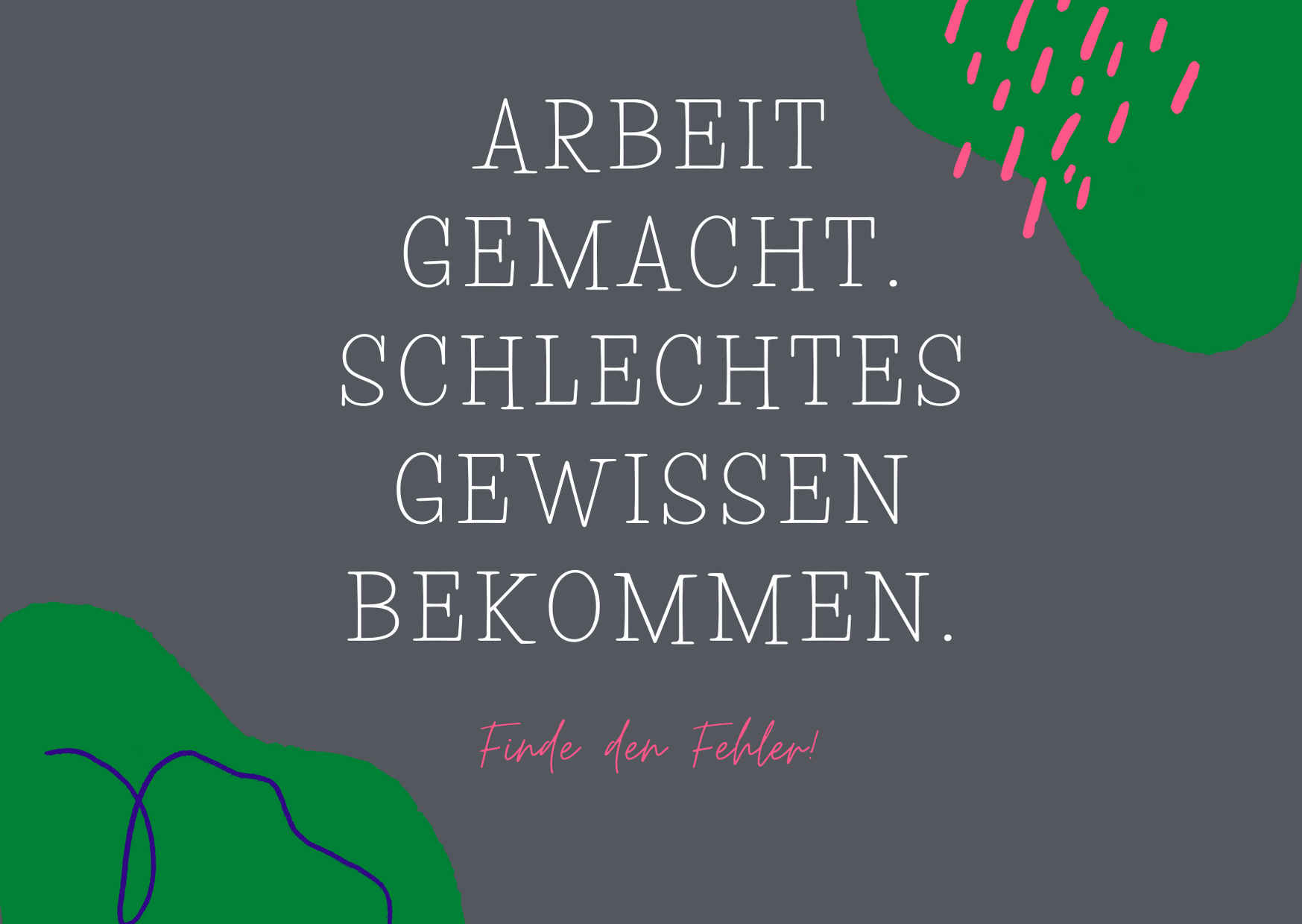 Gute Arbeit muss nicht entschuldigt werden